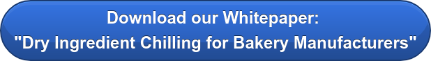 Download our Whitepaper: "Dry Ingredient Chilling for Bakery Manufacturers"